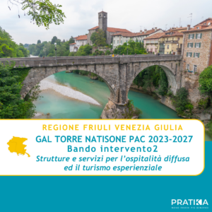 Regione FVG - GAL Torre Natisone PAC 2023-2027 Intervento 2 Strutture e servizi per l’ospitalità diffusa e il turismo esperienziale